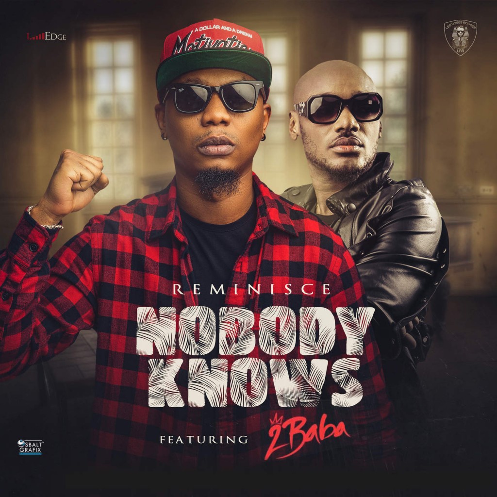 [music] Reminisce Nobody Knows Ft 2baba Ijebuloaded