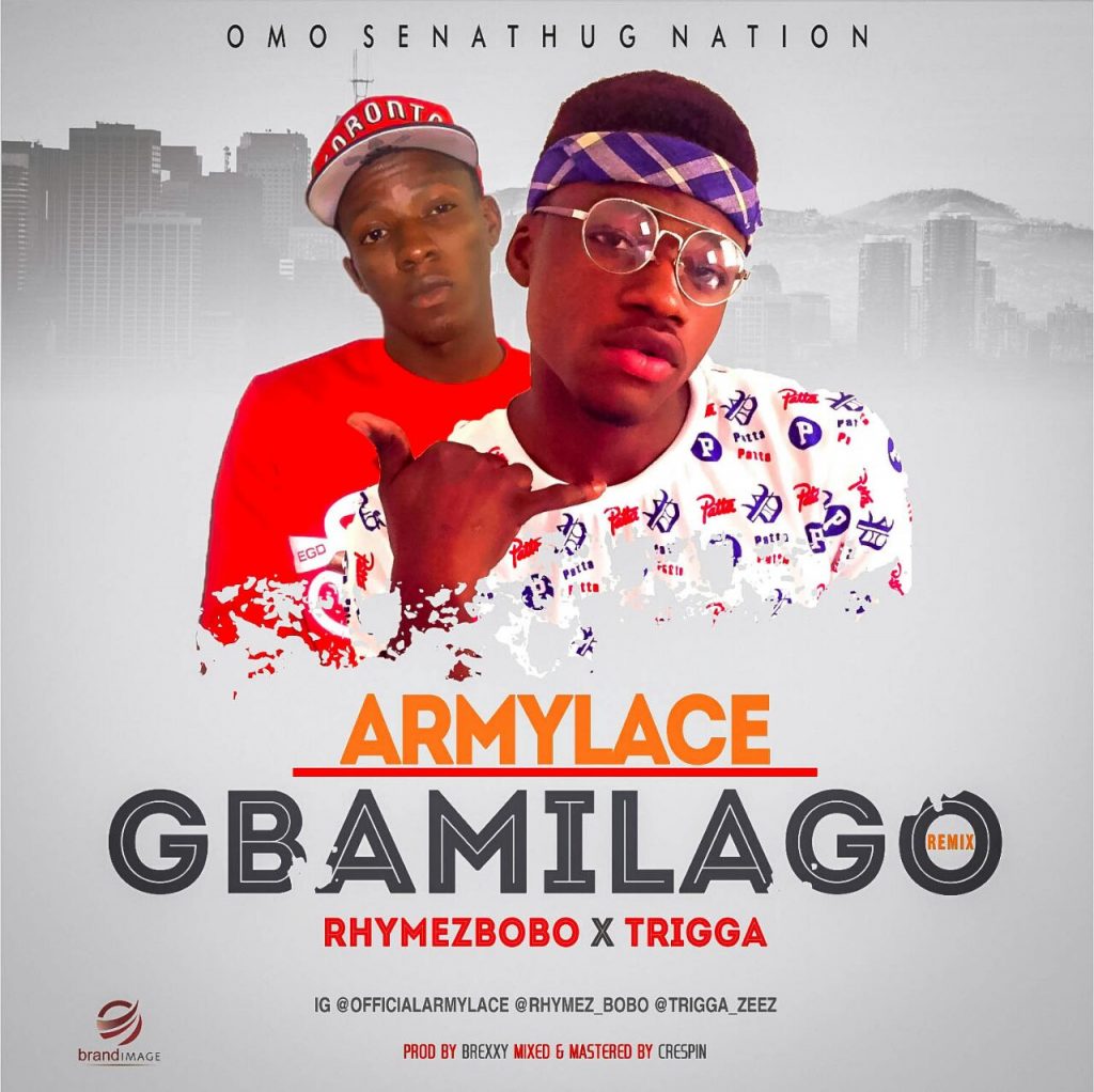 Armylace ft Rhymezbobo x Trigga - Gbamilago Rmx || ijebuloaded.com