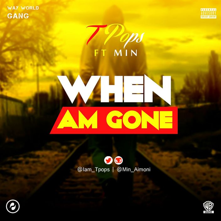 TPops Ft Min - When Am Gone || Ijebuloaded.com