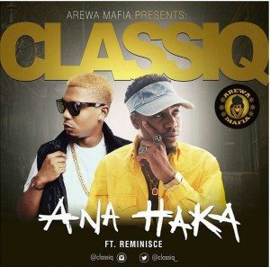 ClassiQ ft. Reminisce - Ana Haka