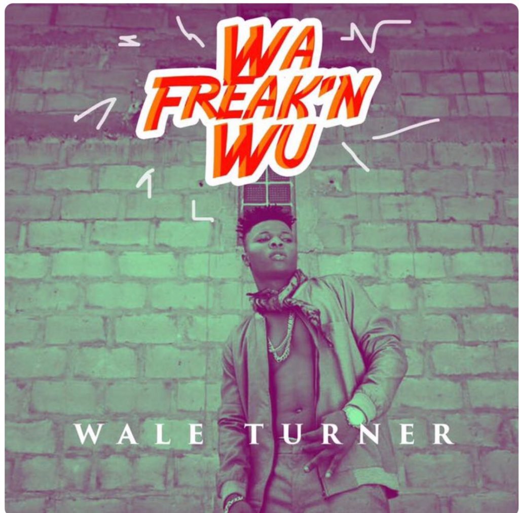 Download Wale Turner ft. Pheelz - Wa Freak 'N Wu 