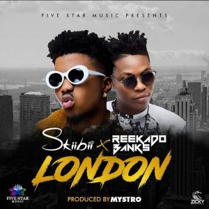 DOWNLOAD MP3: SkiiBii ft. Reekado Banks – “London” [Prod. By Mystro] 