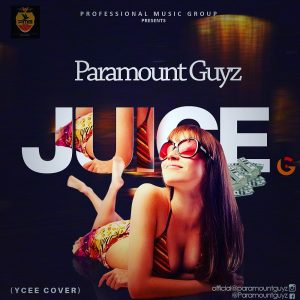 Paramount Guyz (PMG) - Juice (Ycee Cover)