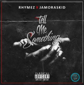 Rhymez X Jamoraskid - Tell Me Something