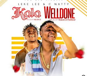 Leke Lee & C Natty - Kala + Welldone (Freestyle)