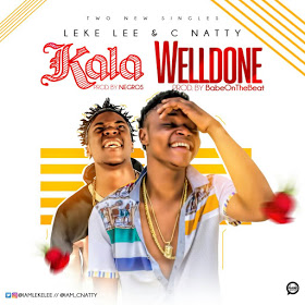 Leke Lee & C Natty - Kala + Welldone (Freestyle)
