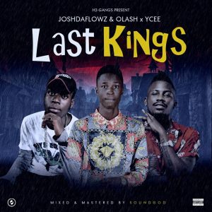 JoshDaFlowz & Olash X Ycee - Last Kings 