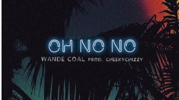 Wande Coal - Oh No No
