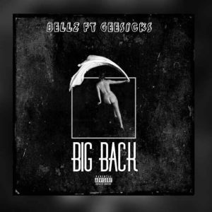 Bellz ft. Geesick - Big Back (Prod. By Kentee)