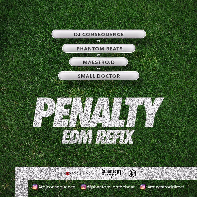 DJ Consequence x Phanton x Maestro D x Small Doctor - Penalty (EDM Refix)