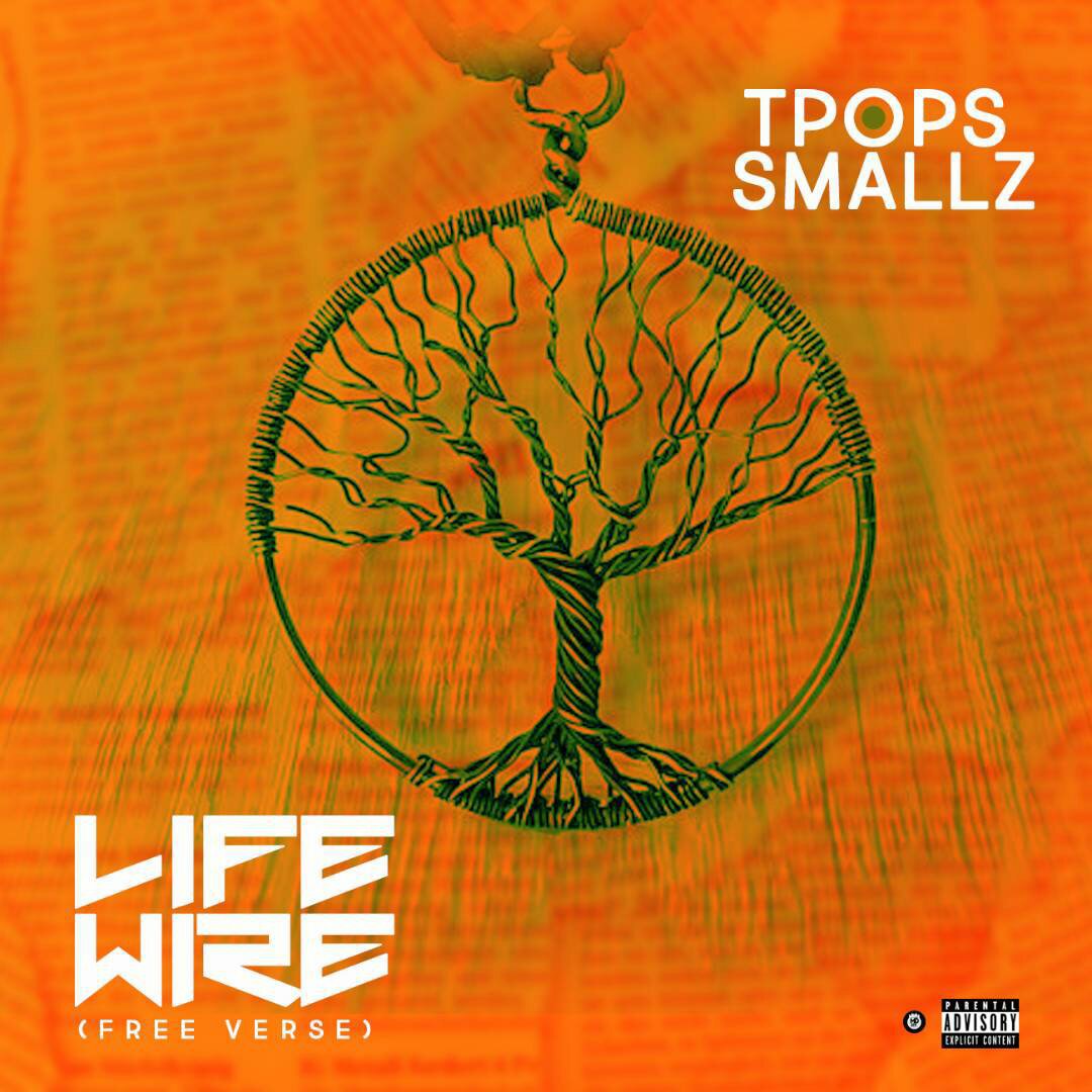 TPops Smallz – Life Wire (Free Verse)