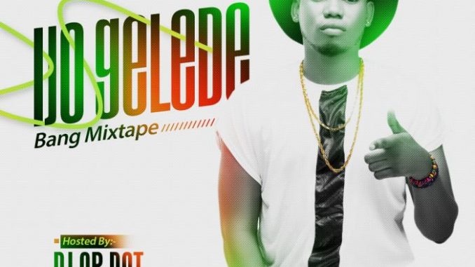 Naijaloaded Ft. DJ OP Dot - Ijo Gelede Bang Mix