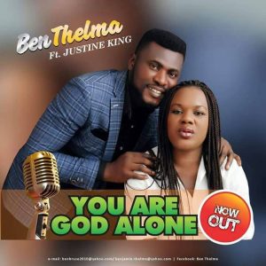 BenThelma Ft. Justine King - You Are God Alone