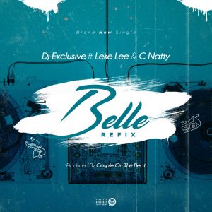 Dj Xclusive Ft. Leke Lee & C Natty - Belle (Refix)