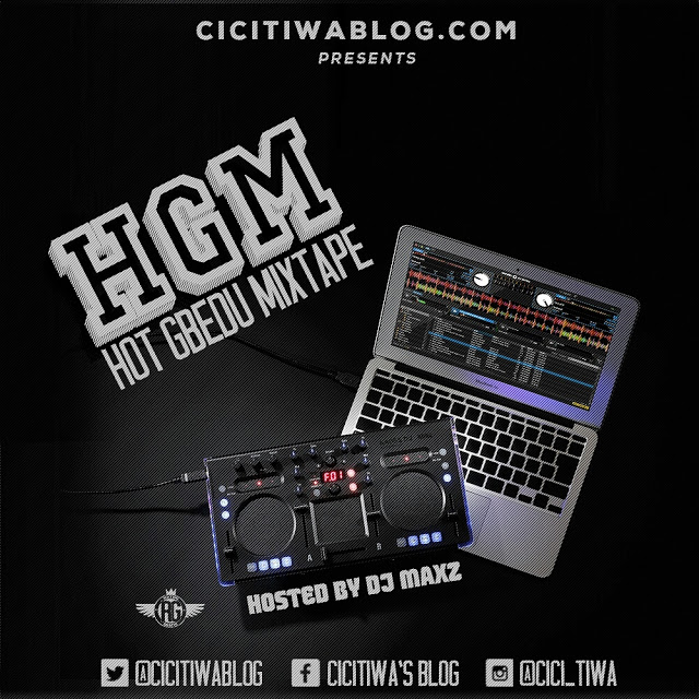 Cici Tiwa's Blog - Hot Gbedu Mixtape hosted by Dj maxz