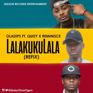 Quizy x Oladips x Reminisce – Lalakukulala (Refix)