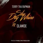 Terry Tha Rapman Ft. Olamide - Obi (She Dey Whine)