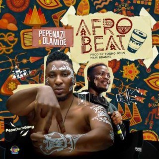 Pepenazi - Afrobeat Ft. Olamide