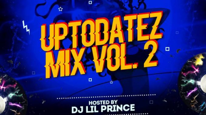 Dj LilPrince - UPTODATEZ MIX VOL.2