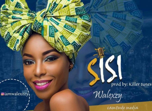 Walexzzy – Sisi (Prod. By Killertunes)