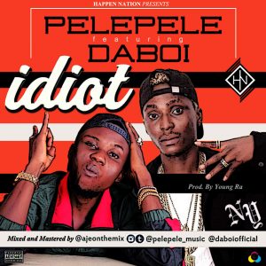 Pelepele ft. Daboy - Idiot