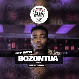 Jeff Bazzi - Bozontua (Prod. By J Pizzle)