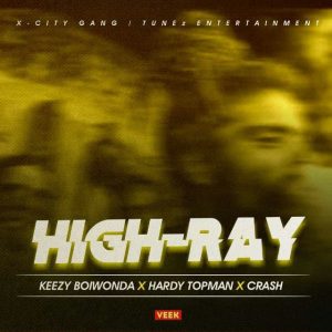 Keezy Boiwonda - High Ray ft. Hardy Topman X Crash