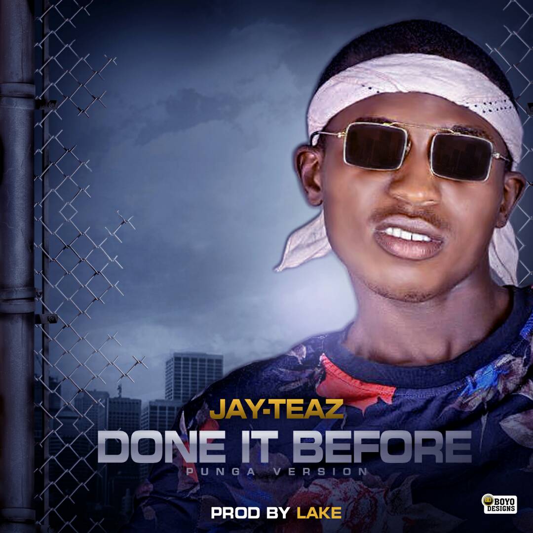 Jay Teaz - Done It Before (Prod. By Lake)