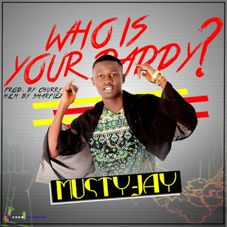 Musty Jay - Who Is Your Daddy