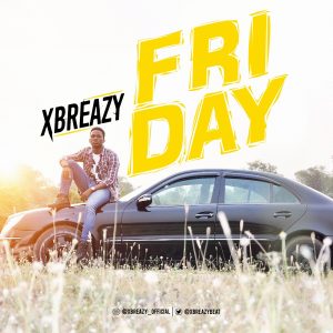 Xbreazy - Friday