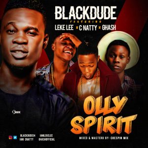 Blackdude - Olly Spirit ft. Leke Lee x C Natty x Ghash