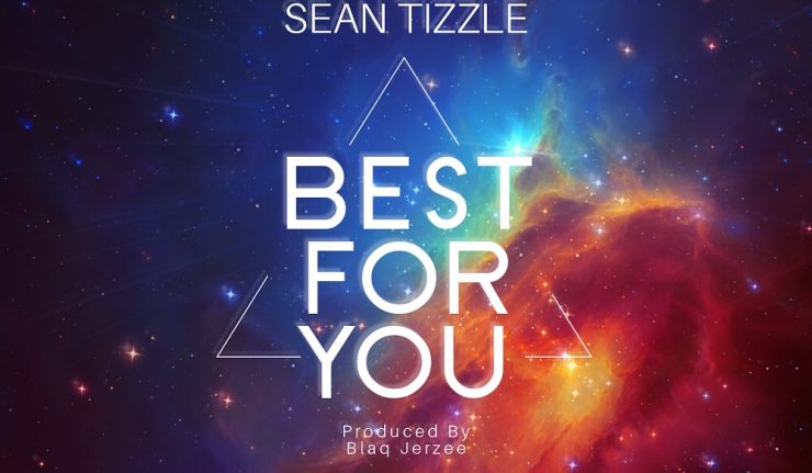 Sean Tizzle - Best For You