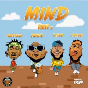 DMW ft. Davido, Peruzzi, Dremo & Mayorkun - Mind 