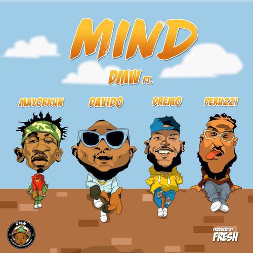 DMW ft. Davido, Peruzzi, Dremo & Mayorkun - Mind