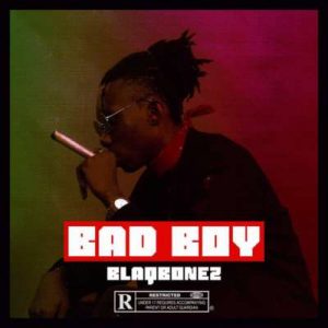 BlaqBonez – Bad Boy