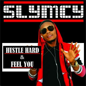 Slymcy - Hustle Hard + Feel You (Prod. By Siege) 