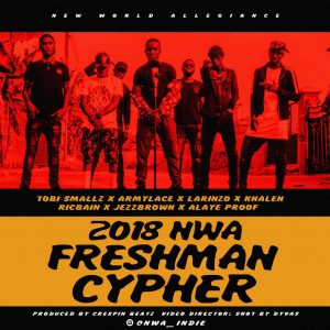 NWA Freshman cypher 2018 x Tobi Smallz x Armylace x Larinzo x RicBain x Khalen x Jezzbrown x Alaye proof