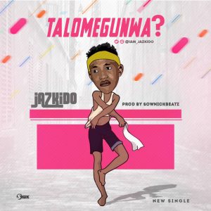 Download Jazkido Talomegunwa