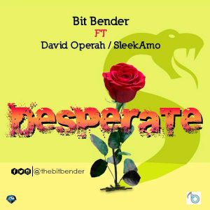 Bit Bender FT David Operah & SleekAmo - Desperate