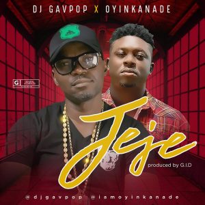 DJ Gavpop feat. Oyinkanade - Jeje