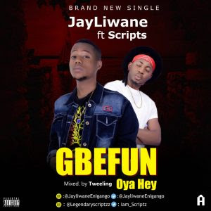 Jayliwane – Gbefun Ft. Scripts