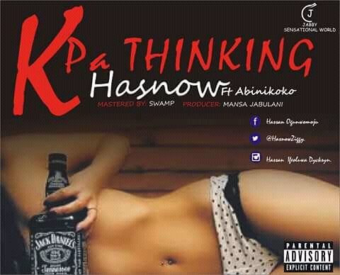 Hasnow ft Abinikoko - Kpa Thinking