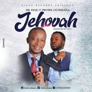 Dr. Paul - Prospa Ochimana – Jehovah