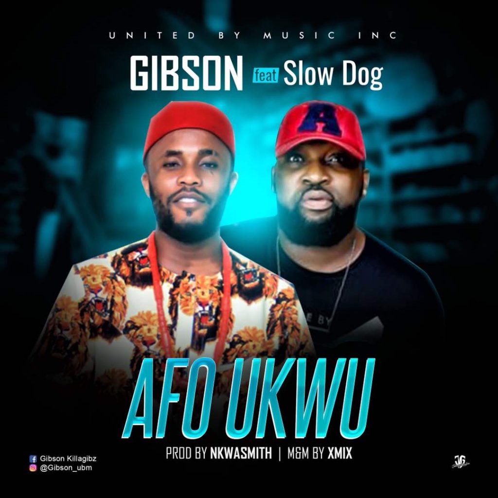 Afo Ukwu - Gibson ft Slowdog
