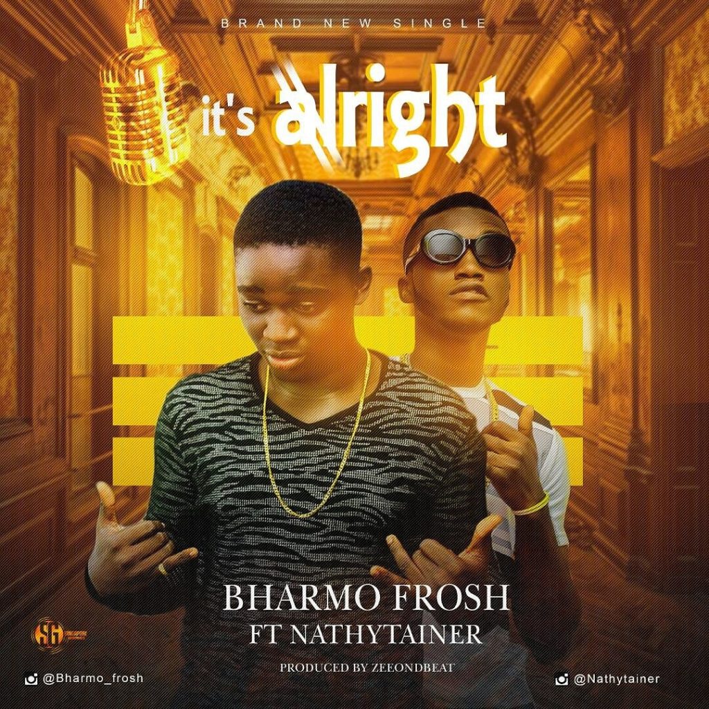 Bharmo Frosh ft. Nathytainer – Its Alright