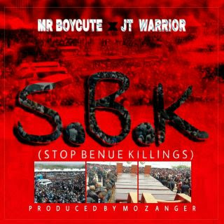 Mr BOYCUTE ft. JTwarrior - S.B.K (Stop Benue Killings)