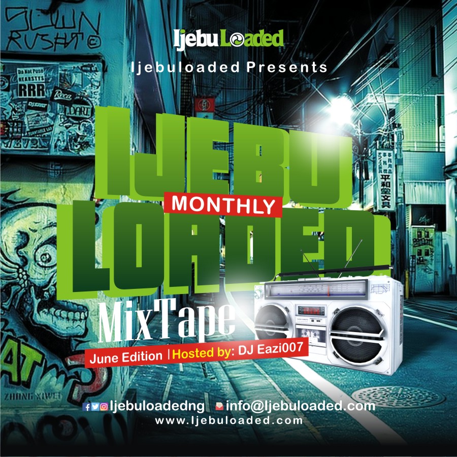 Ijebuloaded ft Dj Eazi007 - Monthly Mixtape (June Edition)