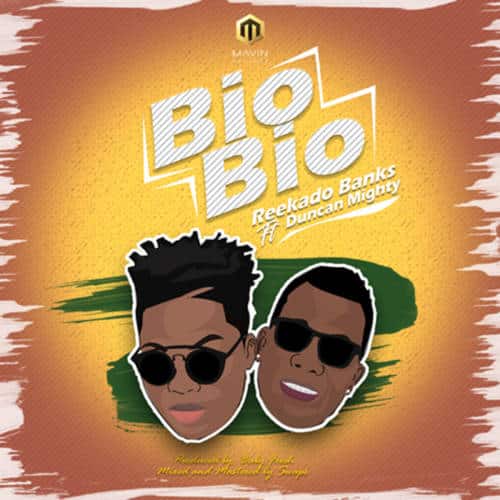 Reekado Banks ft. Duncan Mighty - Bio Bio