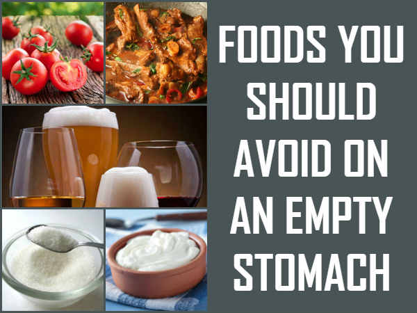 Here Are The Foods To Never Eat On An Empty Stomach