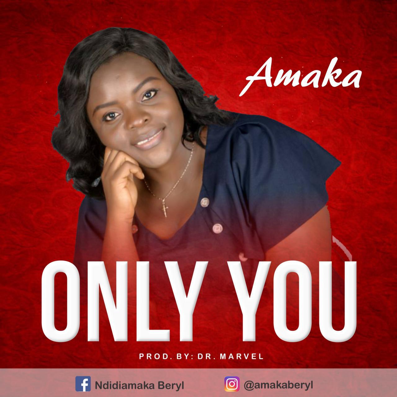 Amaka – Only You (Prod. By Dr. Marvel)